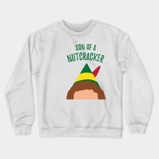 Buddy the Elf Inspired Quote Son of a Nutcracker Crewneck Sweatshirt